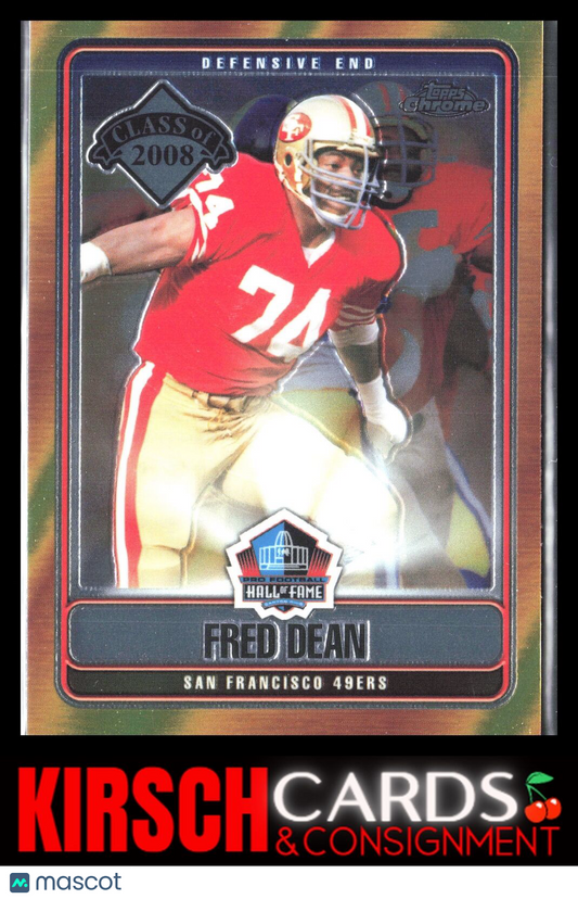 Fred Dean 2008 Topps Chrome #HOF-FD Hall of Fame San Francisco 49ers